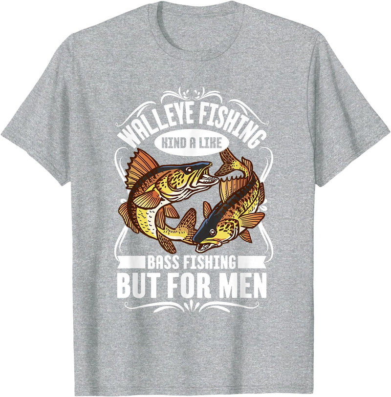 Funny Walleyes Fishing Collection Walleye Fishing Kind A Like Bass Fishing But For Men T-Shirt - Heather Grey