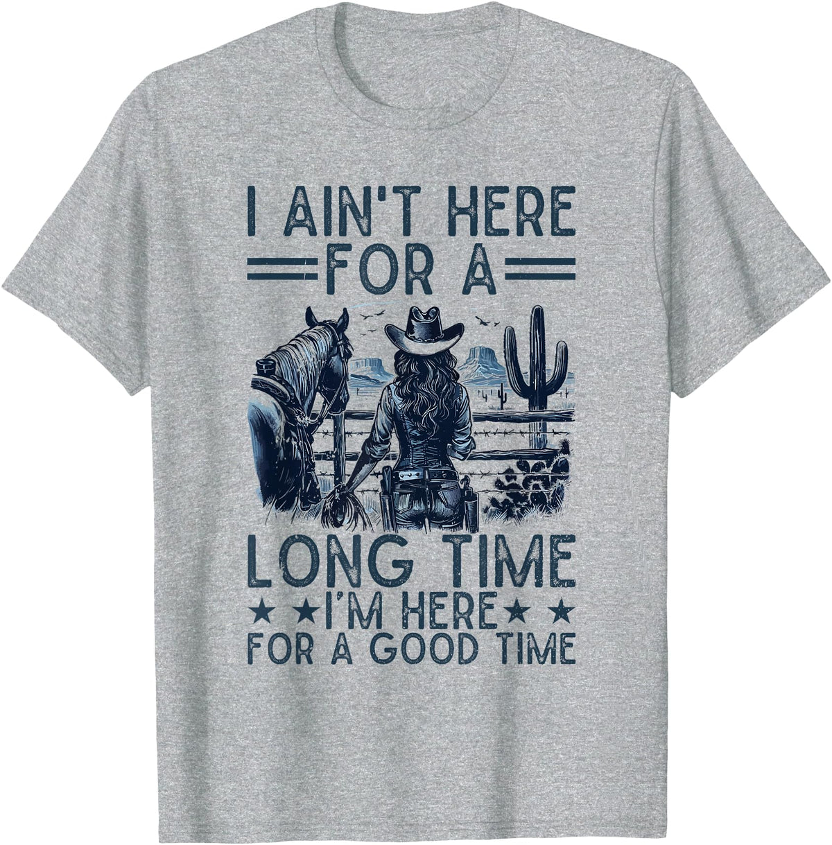 Western Cowgirl Gifts for Women & Girls I Ain't Here For A Long Time Western Country Horse Cowgirl T-Shirt - Heather Grey