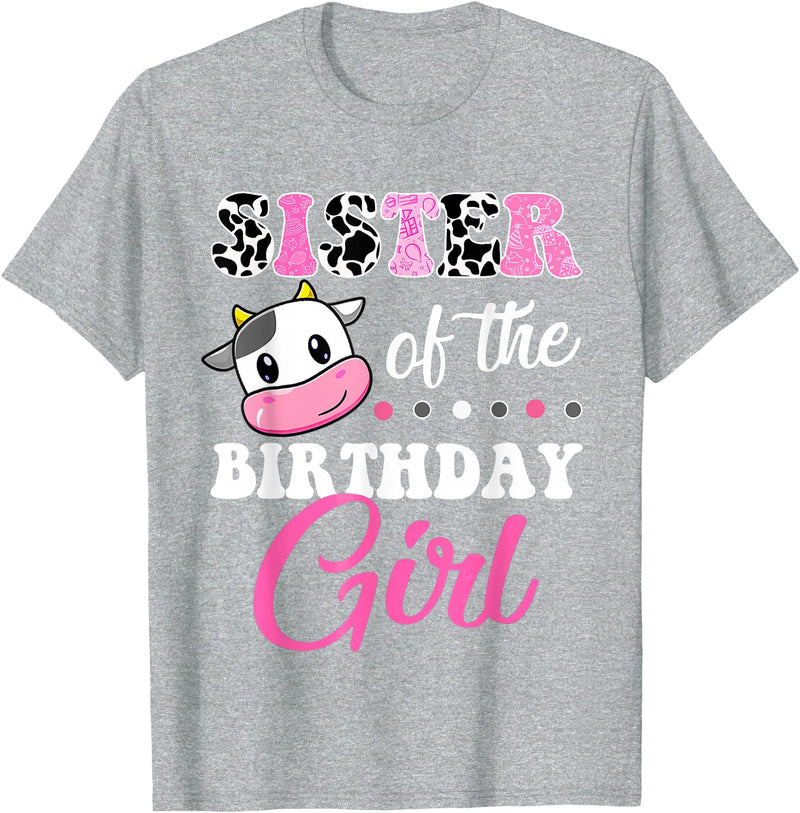 Cow Lover Birthday Men Women Kids Shirts & Gifts Sister of The Birthday Girl Farm Cow Matching Family Shirt T-Shirt -
