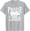 Praise The Lard Gift Ideas Barbecue BBQ Grill Pig Meat Pork Quote T-Shirt - Heather Grey