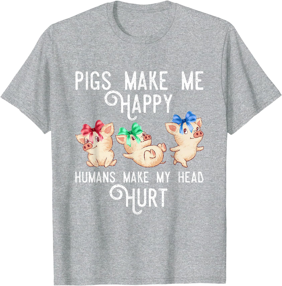 Zone - 365 Funny Pig Animals Lover Pigs Make Me Happy Humans Make My Head Hurt Funny Gift T-Shirt - Heather Grey