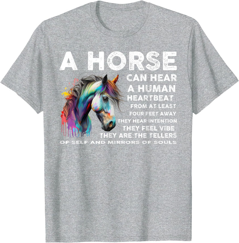 Funny Horse Lover A Horse Can Hear A Human A Horse Can Hear A Human Heartbeat From At Least Four Feet T-Shirt - Heather Grey
