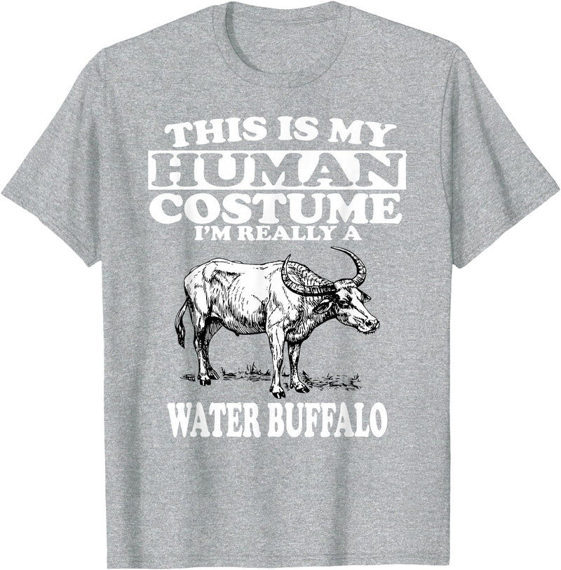 This is My Human Costume I'm Really a Water Buffalo T-Shirt T-Shirt - Heather Grey