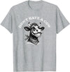 Funny Animal Memes by Change Your Tune Don't Have a Cow Funny Retro Animal Barnyard Humor T-Shirt - Heather Grey