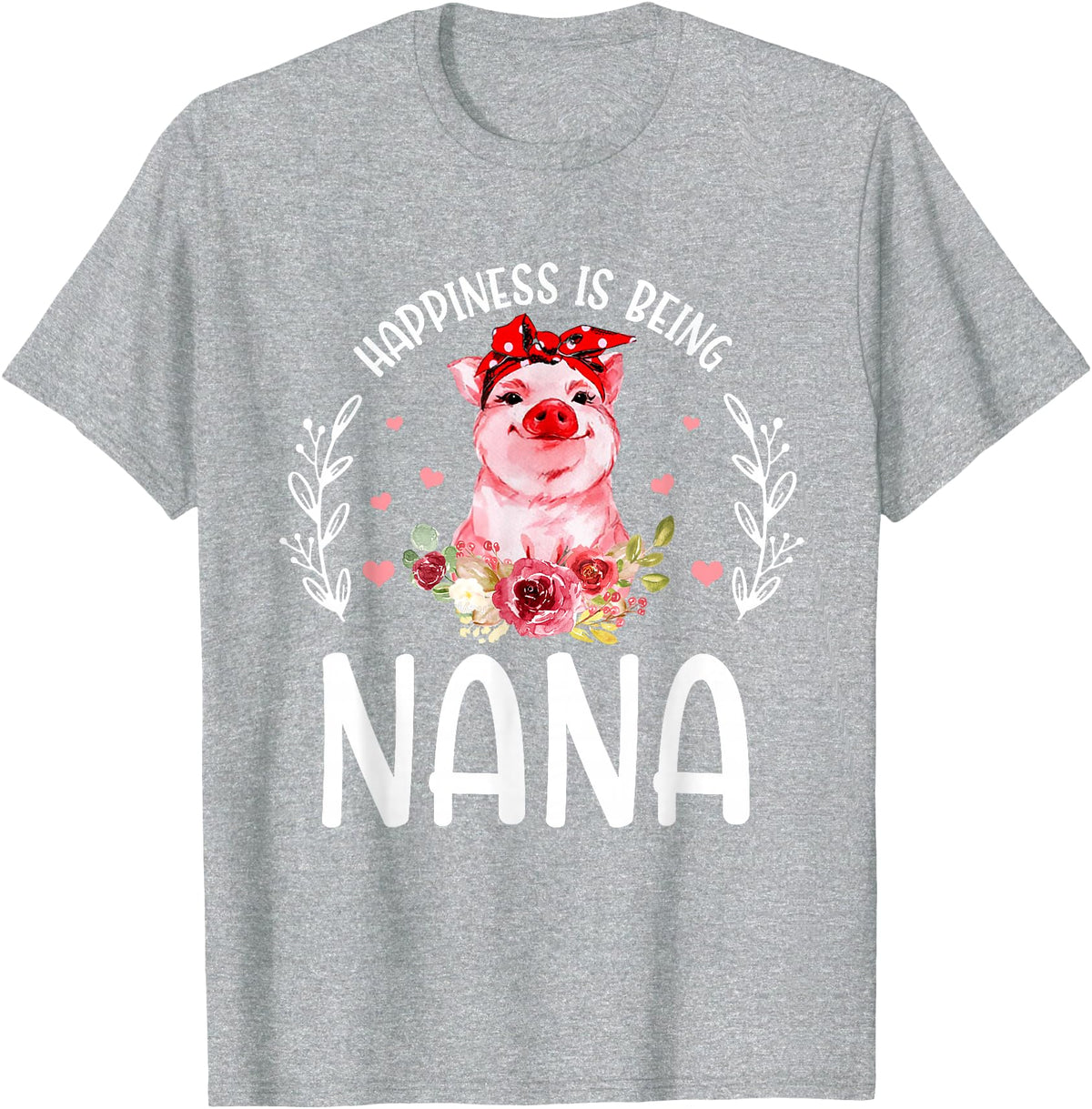 Mother's Day Matching Family Happiness Is Being A Nana Cute Pig T-Shirt - Heather Grey