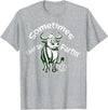 Funny Animal Quotes Co Sometimes I Just Be Fartin - Humorous Cow Fart Quote T-Shirt - Heather Grey