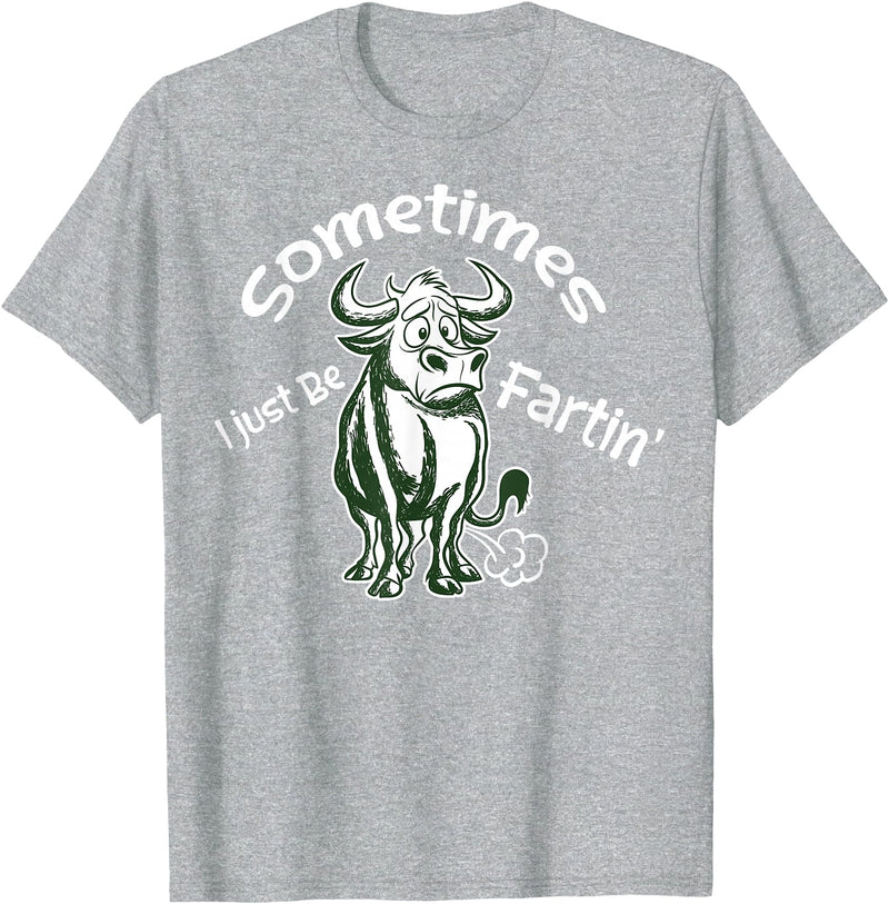 Funny Animal Quotes Co Sometimes I Just Be Fartin - Humorous Cow Fart Quote T-Shirt - Heather Grey