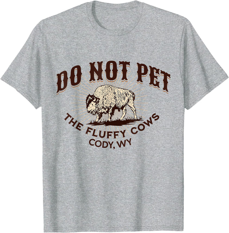 Cody Wyoming Do Not Pet the Fluffy Cows Do Not Pet the Fluffy Cows Cody WY Bison Souvenir Funny T-Shirt - Heather Grey
