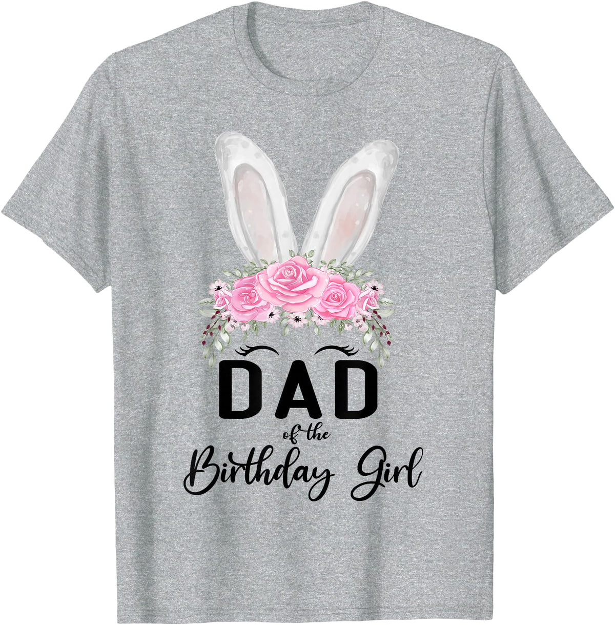 Dad of the Birthday Girl"- Family Bunny Rabbit Birthday T-Shirt in Heather Grey