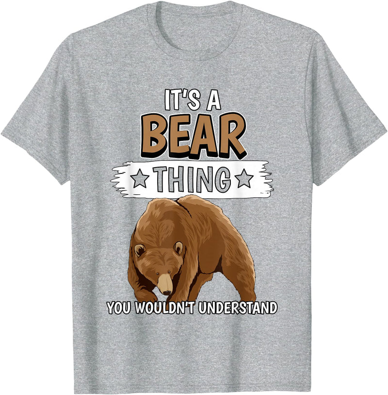 Funny Bear Stuff Women Men Kids Bears Quote Brown Bear It's A Bear Thing Bear T-Shirt - Heather Grey