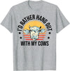 Cow Gift For Men Animal Farmer Cow Lover I'd Rather Hang Out With My Cows Animal Farming Cow Farmer T-Shirt - Heather Grey