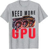 Need More Gpu |--. T-Shirt - Heather Grey