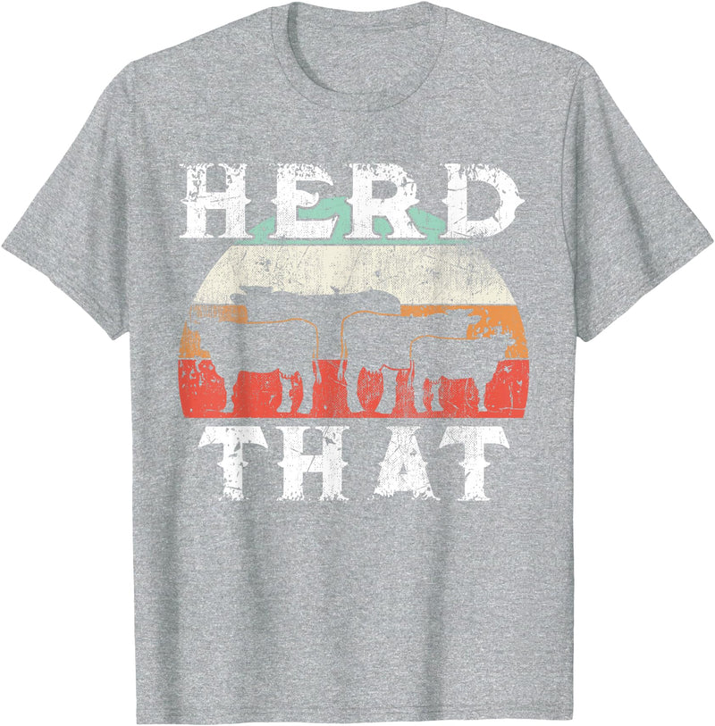 Herd That funny Farmer Tee Gift Cow Lover Farmer Herd That T-Shirt Cow Lover Funny Farmer Tee T-Shirt - Heather Grey