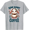 Some Bunny Needs Coffee Lover Cute Rabbit Easter T-Shirt in Heather Grey