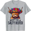Highland Cow Funny Farm Don't Be a Salty Heifer T-Shirt - Heather Grey