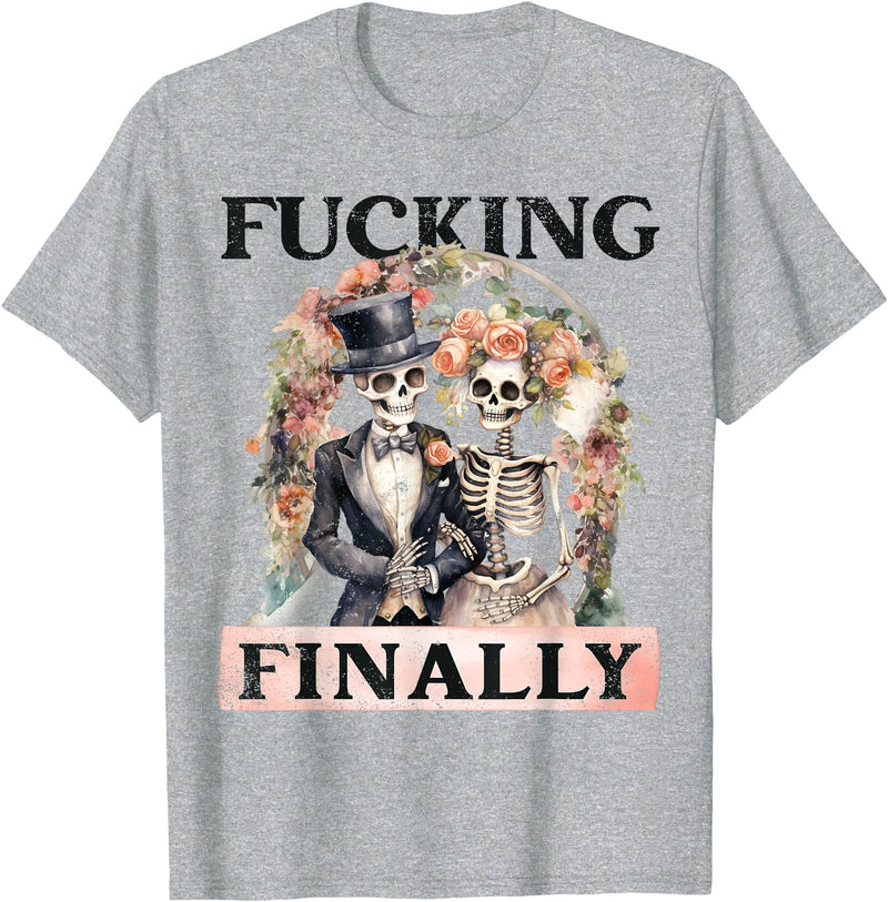 Skeleton Bachelorette Halloween Wedding Bride Babe Fucking Finally Bridesmaid Skeleton Bride Groom Halloween T-Shirt -